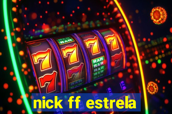 nick ff estrela